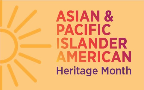 Celebrating Asian and Pacific Islander American Heritage Month